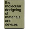 The Molecular Designing of Materials and Devices by Arthur Von Hippel