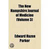 The New Hampshire Journal Of Medicine (Volume 3) door Edward Hazen Parker
