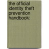 The Official Identity Theft Prevention Handbook: door Denis Kelly