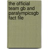 The Official Team Gb And Paralympicsgb Fact File door Adriam Clarke