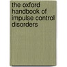 The Oxford Handbook Of Impulse Control Disorders door Jon E. Grant