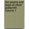 The Poems and Plays of Oliver Goldsmith Volume 1 door Oliver Goldsmith