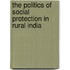 The Politics of Social Protection in Rural India