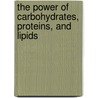 The Power of Carbohydrates, Proteins, and Lipids by J.A. Bittencourt