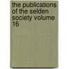 The Publications of the Selden Society Volume 16 door Selden Society