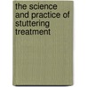 The Science and Practice of Stuttering Treatment door Suzana Jelcic Jelcic Jaksic