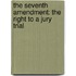 The Seventh Amendment: The Right To A Jury Trial