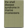 The Shell Disease Syndrome in Marine Crustaceans by United States Government