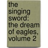 The Singing Sword: The Dream Of Eagles, Volume 2 door Jack Whyte
