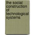 The Social Construction of Technological Systems