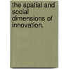 The Spatial And Social Dimensions Of Innovation. by Doan Bao Luu Nguyen
