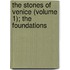 The Stones Of Venice (Volume 1); The Foundations