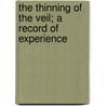 The Thinning of the Veil; A Record of Experience by Mary Bruce Wallace
