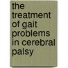 The Treatment of Gait Problems in Cerebral Palsy door James R. Gage