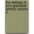 The Writings of John Greenleaf Whittier Volume 4