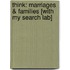 Think: Marriages & Families [With My Search Lab]