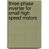 Three-Phase Inverter for Small High Speed Motors door United States Government