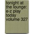 Tonight at the Lounge: E-Z Play Today Volume 327