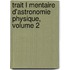 Trait L Mentaire D'Astronomie Physique, Volume 2