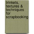Trinkets, Textures & Techniques for Scrapbooking