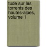 Tude Sur Les Torrents Des Hautes-Alpes, Volume 1 by Ernest Czanne