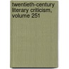 Twentieth-Century Literary Criticism, Volume 251 door Not Available