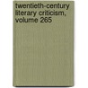 Twentieth-Century Literary Criticism, Volume 265 by Jay Gale