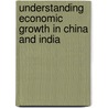 Understanding Economic Growth In China And India door Yanrui Wu