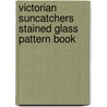 Victorian Suncatchers Stained Glass Pattern Book door Connie Eaton