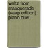 Waltz from Masquerade (Vaap Edition): Piano Duet