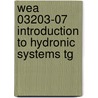 Wea 03203-07 Introduction To Hydronic Systems Tg by Nccer