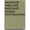 Weymouth Ways and Weymouth People: Reminiscences door Edmund Soper Hunt