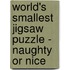 World's Smallest Jigsaw Puzzle - Naughty or Nice