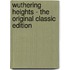 Wuthering Heights - The Original Classic Edition
