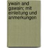 Ywain and Gawain; Mit Einleitung Und Anmerkungen