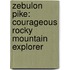 Zebulon Pike: Courageous Rocky Mountain Explorer