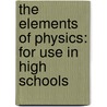 the Elements of Physics: for Use in High Schools door Henry Crew