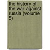 the History of the War Against Russia (Volume 5) door Edward Henry Nolan