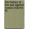 the History of the War Against Russia (Volume 6) by Edward Henry Nolan