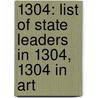 1304: List Of State Leaders In 1304, 1304 In Art door Books Llc