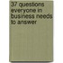 37 Questions Everyone In Business Needs To Answer