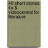 40 Short Stories 4e & Videocentral for Literature