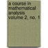 A Course in Mathematical Analysis Volume 2, No. 1