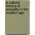 A Cultural History of Sexuality in the Modern Age