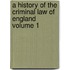 A History of the Criminal Law of England Volume 1
