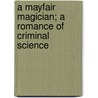 A Mayfair Magician; A Romance of Criminal Science by George Chetwynd Griffith