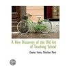 A New Discovery Of The Old Art Of Teaching School by Thiselton Mark