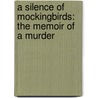 A Silence Of Mockingbirds: The Memoir Of A Murder door Karen Spears Zacharias