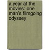 A Year At The Movies: One Man's Filmgoing Odyssey by Kevin Murphy