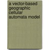 A vector-based geographic cellular automata model door Niandry Moreno